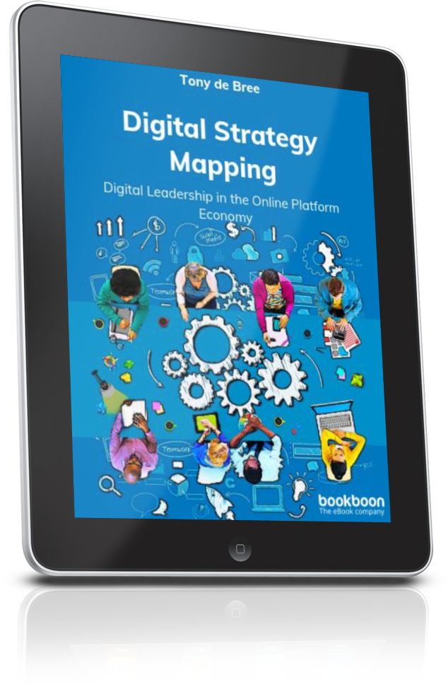 Digital Strategy Mapping - Digital leadership In The Online Platform Economy by Tony de Bree